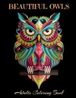 BEAUTIFUL OWLS Adults Coloring Book: Owl Coloring Book For Adults Stress Relieving Designs, 70 Amazing Patterns, Coloring Book For Adults Relaxation. B083XTG5CF Book Cover