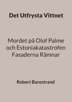 Det Utfrysta Vittnet: Mordet på Olof Palme och Estoniakatastrofen Fasaderna Rämnar (Swedish Edition) 9180970257 Book Cover