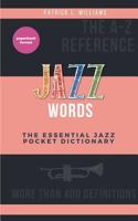 Jazz words: The essential jazz pocket dictionary 2322132829 Book Cover