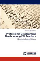 Professional Development Needs among ESL Teachers: A Descriptive Study in Malaysia 3847374869 Book Cover