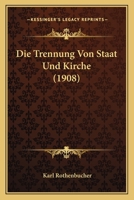 Die Trennung Von Staat Und Kirche... 1144316731 Book Cover