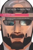 La Ley De TI Hecha Fácil: Una guía simple y completa para ejecutivos de negocios B0BYLPSQN4 Book Cover