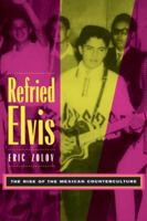 Refried Elvis: The Rise of the Mexican Counterculture 0520215141 Book Cover