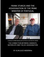 Frank Sturgis and the Assassination of the Prime Minister of Portugal: The Connection Between Camarate, Watergate and the JFK Assassination 1512331333 Book Cover