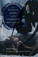 Russian Opera and the Symbolist Movement 0520305469 Book Cover