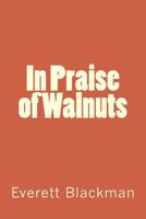 In Praise of Walnuts 1499218982 Book Cover