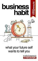 Business Habit: 2 Manuscripts - What Your Future Self Wants to Tell You 1973815567 Book Cover