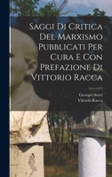 Saggi Di Critica del Marxismo: Pubblicati Per Cura E Con Prefazione (Classic Reprint) 1018470948 Book Cover