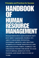 Handbook of Human Resource Management: Principles and Practices for Success: Guide to Modern HR Practices: Strategies for Talent Management, ... Success in an Evolving Workplace B0DQJNYDKB Book Cover