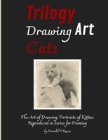 Trilogy Drawing Art Cats: The Art of Drawing; Portraits of Kitties Reproduced in Series for Framing 1804316512 Book Cover