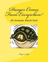 Danger Comes From Everywhere! 1496038681 Book Cover