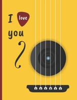 I Love You: Cuaderno de Tablatura Para Guitarra. Seis Cuerdas. Anotaci�n Musical. Estudiantes, Profesores O M�sicos. Composici�n de Canciones. Conservatorio. 1079382178 Book Cover