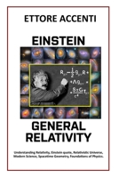 Titolo: Einstein: General Relativity: Understanding Relativity, Einstein quote, Relativistic Universe, Modern Science, Spacetime Geometry, Foundations of Physics. (LabSciEng) B0C5P9M3LG Book Cover