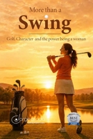 More Than a Swing: Golf, Character, and the Power of Being a Woman B0H159MQGS Book Cover