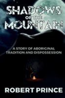 Shadows of the Mountain: A Story of Aboriginal Tradition and Dispossession 0994470827 Book Cover