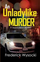 An Unladylike Murder: A Jessica Sloan Mystery 0991375661 Book Cover