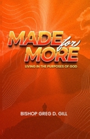 Made For More: Living in the Purposes of God 1916691854 Book Cover