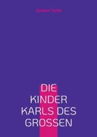 Die Kinder Karls des Großen: Eine deutsch-französische Freundschaft (German Edition) 3819245596 Book Cover