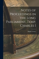 Notes of Proceedings in the Long Parliament, Temp. Charles I 1017512922 Book Cover