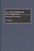 The Soviet Withdrawal From Afghanistan: Analysis and Chronology 0313279071 Book Cover