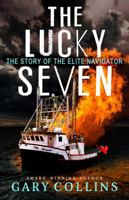 The Lucky Seven: The Story of the Elite Navigator 1774572508 Book Cover