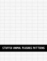 Stuffed Animal Plushies Patterns: Blank Grid Papers to Draw New Designs of Plush Toys Sewing Projects 166041637X Book Cover