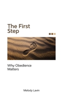 The First Step: Why Obedience Matters B0FLCW2ZLF Book Cover