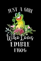 Just a Girl Who Loves Edible Frog: Perfect Edible Frog Lover Gift For Girl. Cute Notebook for Edible Frog Lover. Gift it to your Sister, Daughter, ... Who Loves Edible Frog. 100 Pages Notebook 1710753145 Book Cover