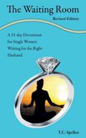 The Waiting Room, a 31-day Devotional for Single Women Waiting for the Right Husband, Revised Edition 0615759742 Book Cover