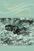 While Grass Grows 1438935102 Book Cover