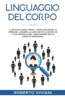 Linguaggio del Corpo: THE STEP-BY-STEP MANUAL. HOW TO ANALYZE PEOPLE, READ THEIR MINDS AND FIGURE OUT WHO IS MANIPULATING YOU, PERSUASION FOR PERSONAL GROWTH. (mind hacking) 1802683291 Book Cover