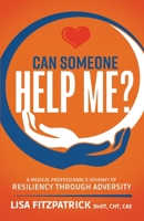 Can Someone Help Me?: A Medical Professional's Journey Of Resiliency Through Adversity 1737633302 Book Cover