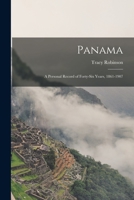 Panama: a Personal Record of Forty-six Years, 1861-1907 1014597633 Book Cover