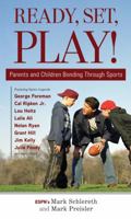 Ready, Set, Play!: Parents and Children Bonding Through Sports 1600783953 Book Cover