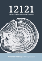 12121: The Story of North Way Christian Community 0998730254 Book Cover
