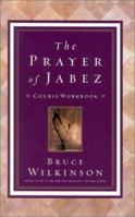 The Prayer of Jabez: A Course Workbook 1576739392 Book Cover