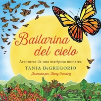 Bailarina Del Cielo : Aventuras de una Mariposa Monarca 173564790X Book Cover