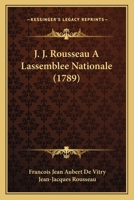 J. J. Rousseau A Lassemblee Nationale (1789) 1166606287 Book Cover