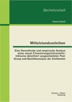 Mittelstandsanleihen - Eine theoretische und empirische Analyse eines neuen Finanzierungsinstruments: Inklusive detailliert ausgearbeiteter Peer Group und Bonit�tsanalyse der Emittenten 3955492648 Book Cover