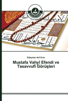 Mustafa Vahyî Efendi ve Tasavvufî Görü&#351;leri 3639673972 Book Cover