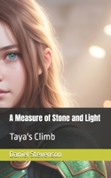 A Measure of Stone and Light: Taya's Climb B0GCHJWLV7 Book Cover
