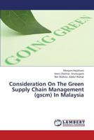Consideration On The Green Supply Chain Management (gscm) In Malaysia 3659378704 Book Cover