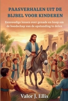 PAASVERHALEN UIT DE BIJBEL VOOR KINDEREN: Eenvoudige lessen over genade en hoop om de boodschap van de opstanding te delen (Dutch Edition) B0GL1QNTPV Book Cover