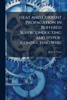Heat and Current Propagation in Buffered Superconducting and Hyper-Conducting Wire 1288324553 Book Cover