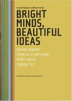 Bright Minds, Beautiful Ideas Parallel Thoughts In Different Times: Bruno Munari, Charles & Ray Eames, Marti Guixe And Jurgen Bey 9063690622 Book Cover