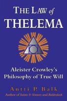 The Law of Thelema: Aleister Crowley's Philosophy of True Will 9525700666 Book Cover