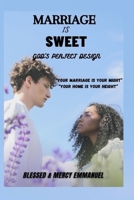 Marriage is Sweet: God's Perfect Design B099193X4C Book Cover