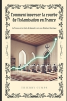 Comment inverser la courbe de l'islamisation en France: La France est en train de basculer vers une dictature islamique. (French Edition) 1521256357 Book Cover