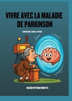 Vivre avec la Maladie de Parkinson - Comprendre, Bouger, Espérer (French Edition) 2489414135 Book Cover