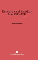Enterprise and American Law, 1836-1937 0674335562 Book Cover